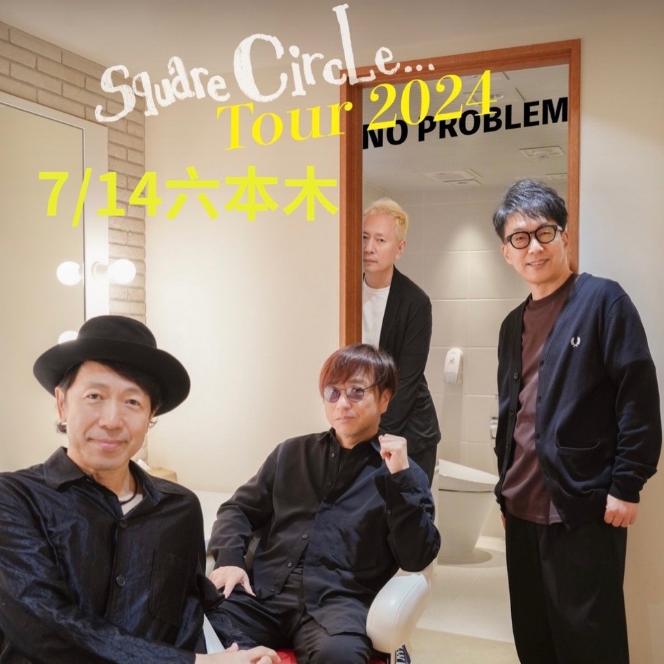 【SOLD OUT!!】Square Circle Tour 2024 “NO PROBLEM”